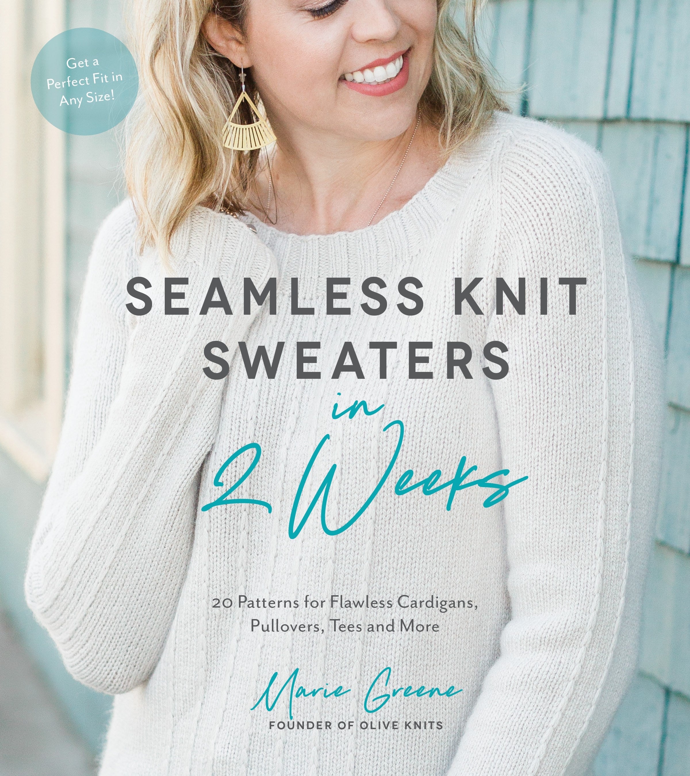 Seamless Knit Sweaters in 2 Weeks: 20 Patterns for Flawless Cardigans, Pullovers, Tees and More