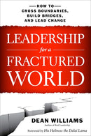 Leadership for a Fractured World: How to Cross Boundaries, Build Bridges, and Lead Change