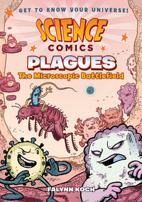 Science Comics: Plagues : The Microscopic Battlefield