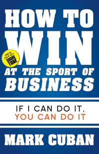 How to Win at the Sport of Business: If I Can Do It, You Can Do It