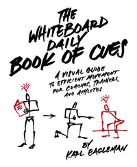 The Whiteboard Daily Book of Cues: A Visual Guide to Efficient Movement for Coaches, Trainers, and Athletes