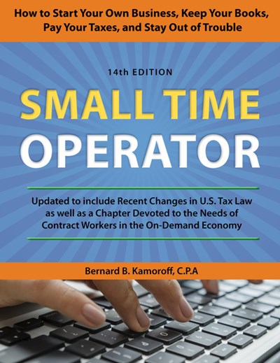 Small Time Operator: How to Start Your Own Business, Keep Your Books, Pay Your Taxes, and Stay Out of Trouble (14th Edition)