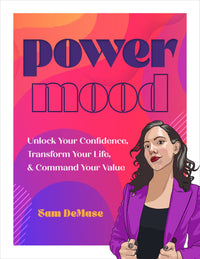 Power Mood: Unlock Your Confidence, Transform Your Life & Command Your Value