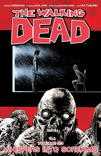 The Walking Dead Volume 23: Whispers Into Screams : Whispers Into Screams