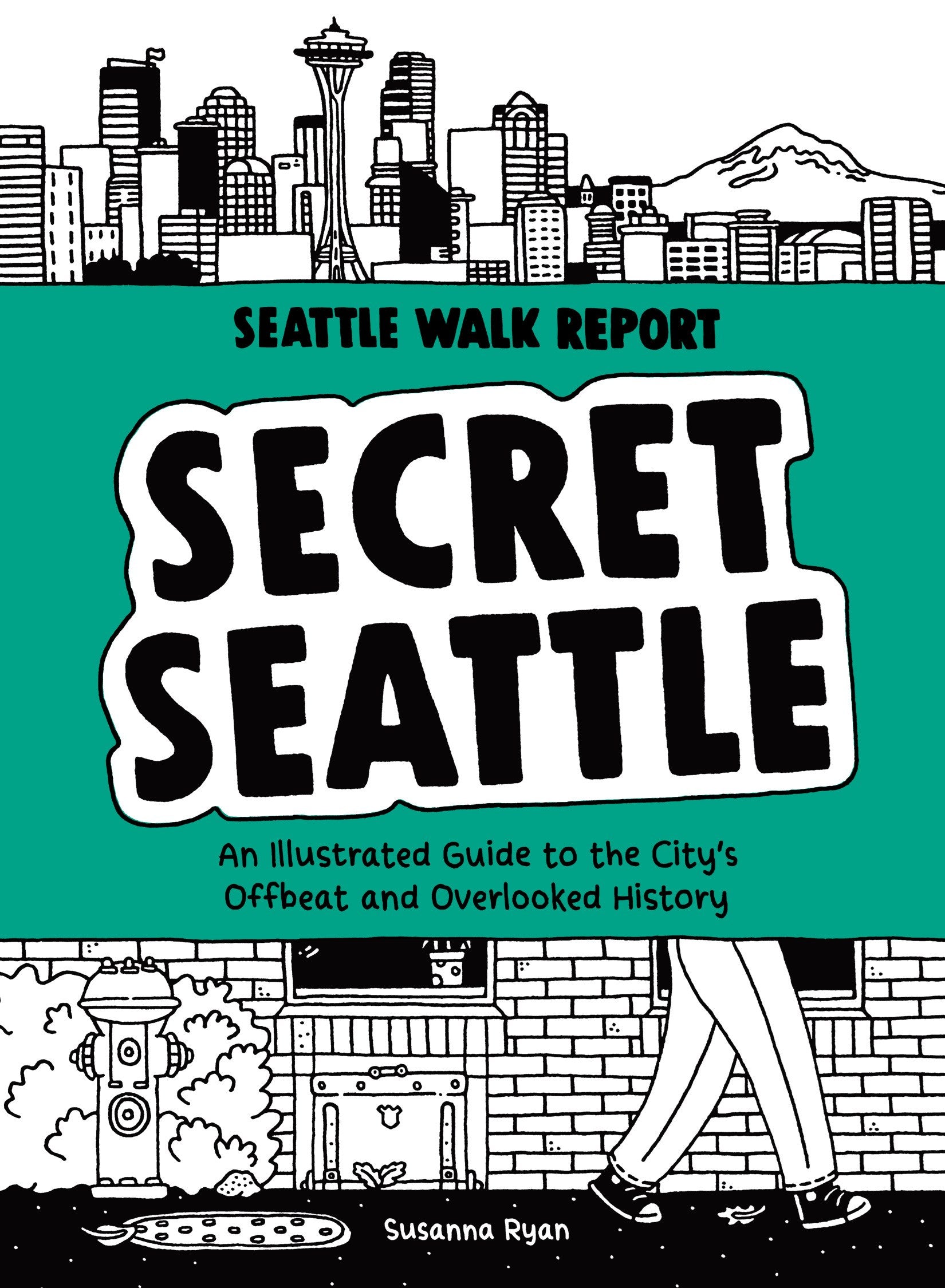 Secret Seattle (Seattle Walk Report): An Illustrated Guide to the City's Offbeat and Overlooked History