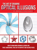 The Art of Drawing Optical Illusions: How to draw mind-bending illusions and three-dimensional trick art in graphite and colored pencil