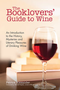 The Booklovers' Guide To Wine: An Introduction to the History, Mysteries and Literary Pleasures of Drinking Wine (Wine Book, Guide to Wine)