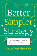 Better, Simpler Strategy: A Value-Based Guide to Exceptional Performance