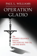 Operation Gladio: The Unholy Alliance between the Vatican, the CIA, and the Mafia