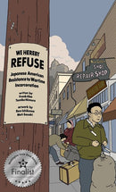 WE HEREBY REFUSE: Japanese American Resistance to Wartime Incarceration