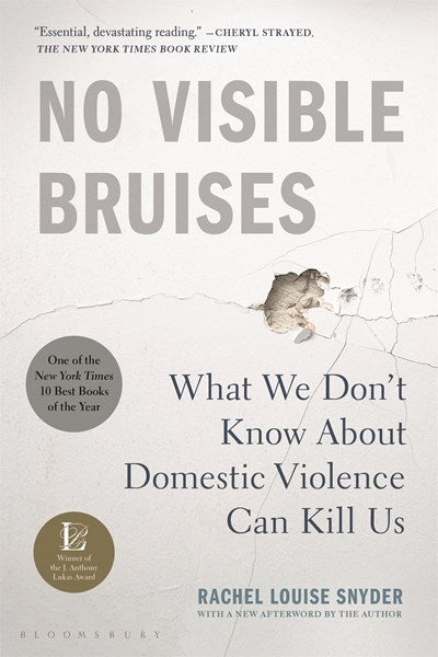 No Visible Bruises: What We Don’t Know About Domestic Violence Can Kill Us