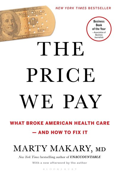 The Price We Pay: What Broke American Health Care--and How to Fix It