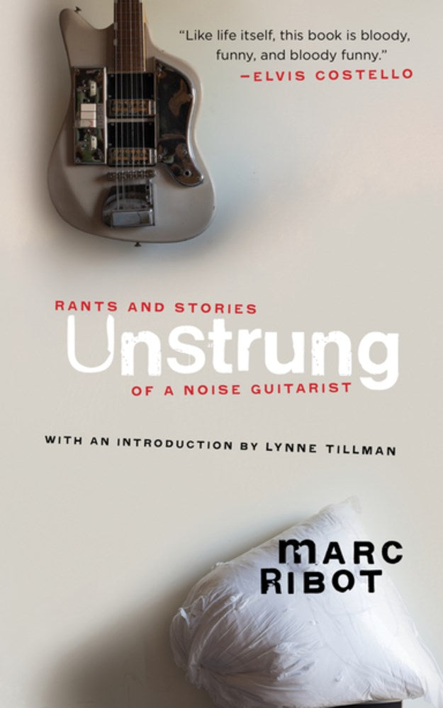 Unstrung: Rants and Stories of a Noise Guitarist