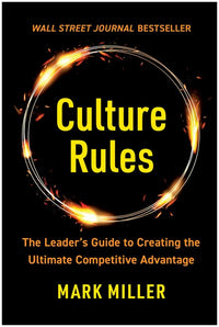 Culture Rules: The Leader's Guide to Creating the Ultimate Competitive Advantage