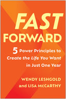 Fast Forward: 5 Power Principles to Create the Life You Want in Just One Year