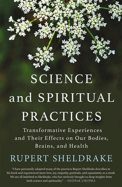 Science and Spiritual Practices: Transformative Experiences and Their Effects on Our Bodies, Brains, and Health