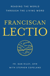 Franciscan Lectio: Reading the World Through the Living Word