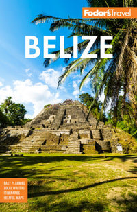 Fodor's Belize: with a Side Trip to Guatemala (9th Edition)