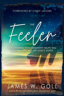 The Feeler: Discovering How Sensitivity Helps You Discern and Act on God’s Voice