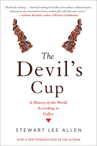 The Devil's Cup: A History of the World According to Coffee : A History of the World According to Coffee