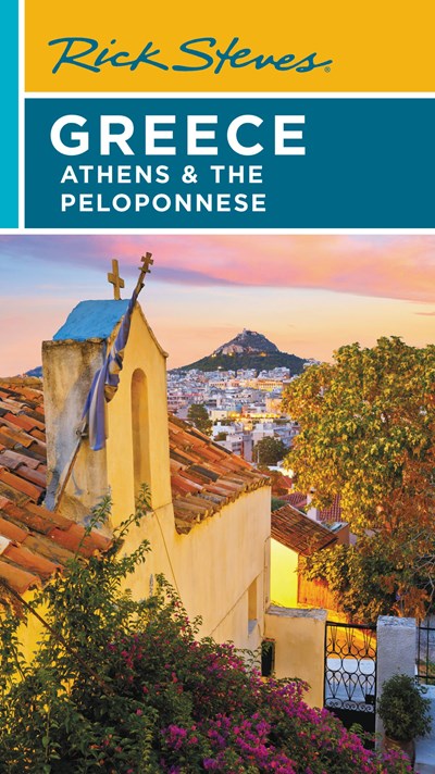 Rick Steves Greece: Athens & the Peloponnese  (7th Edition)