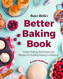 Baker Bettie’s Better Baking Book: Classic Baking Techniques and Recipes for Building Baking Confidence (Cake Decorating, Pastry Recipes, Baking Classes) (Birthday Gift for Her)