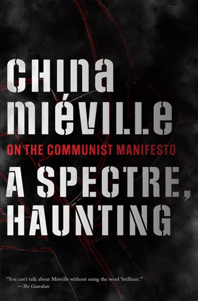 A Spectre, Haunting: On the Communist Manifesto