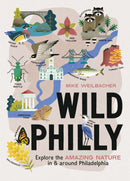 Wild Philly: Explore the Amazing Nature in and Around Philadelphia