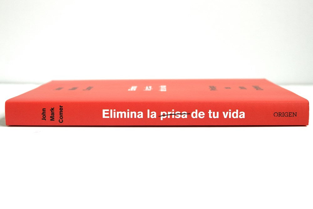 Elimina la prisa de tu vida: Cómo mantener la salud emocional y espiritual en el caos del mundo moderno / The Ruthless Elimination of Hurry