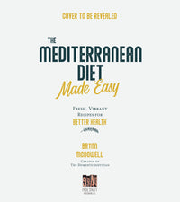 The Mediterranean Diet Made Easy: Fresh, Vibrant Recipes for Better Health