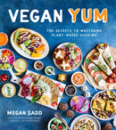 Vegan YUM: The Secrets to Mastering Plant-Based Cooking