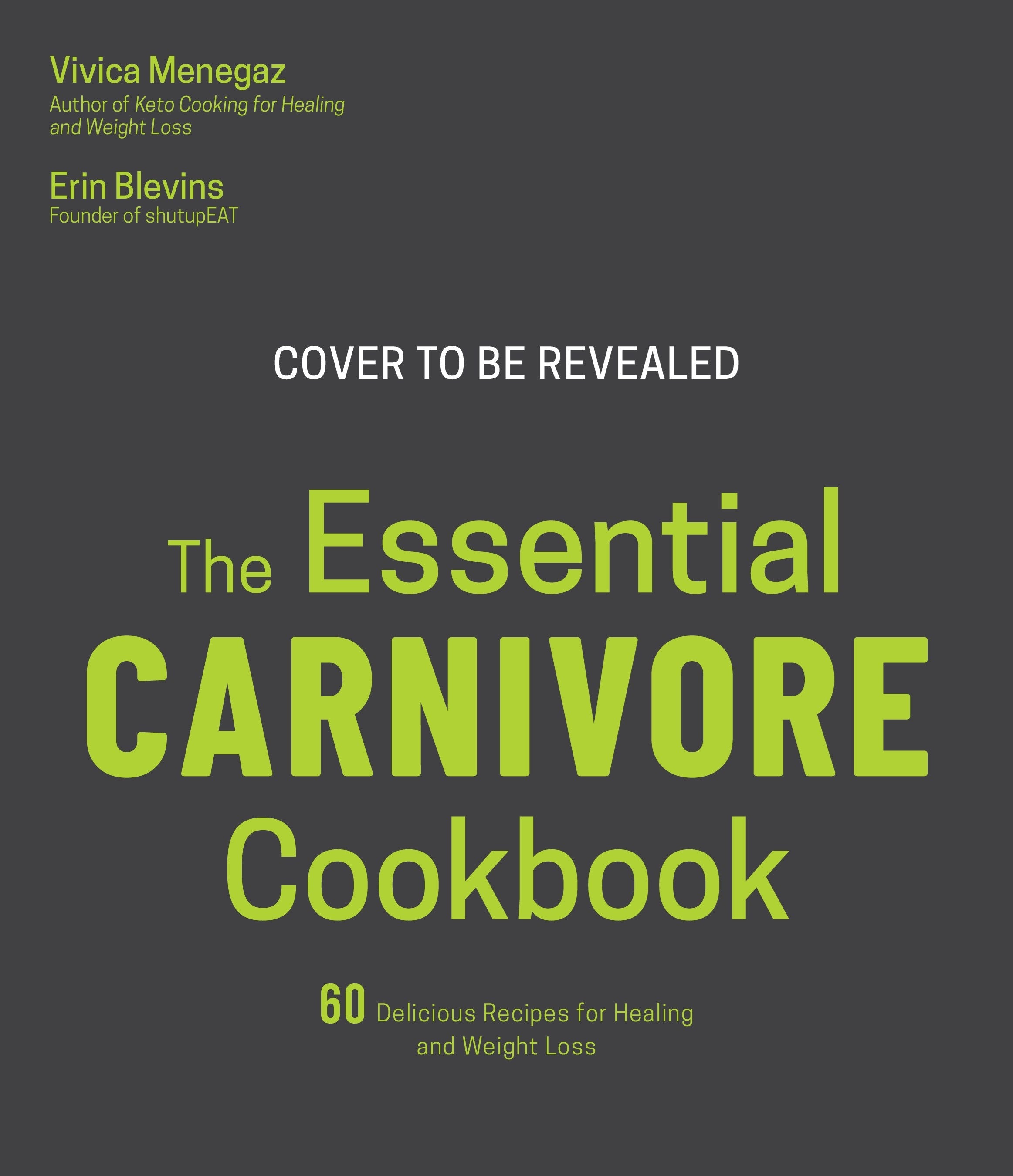 The Essential Carnivore Diet Cookbook: 60 Delicious Recipes for Healing and Weight Loss