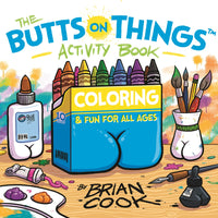 The Butts on Things Activity Book: Coloring and Fun for All Ages