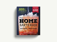The Home Bartender: The Third Edition: 200+ Cocktails Made with Four Ingredients or Less