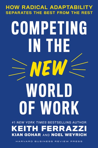 Competing in the New World of Work: How Radical Adaptability Separates the Best from the Rest