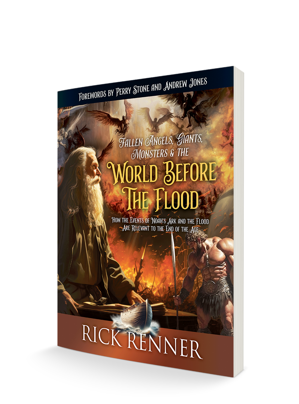 Fallen Angels, Giants, Monsters and the World Before the Flood: How the Events of Noah's Ark and the Flood Are Relevant to the End of the Age