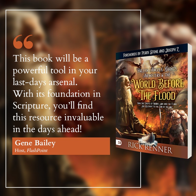 Fallen Angels, Giants, Monsters and the World Before the Flood: How the Events of Noah's Ark and the Flood Are Relevant to the End of the Age