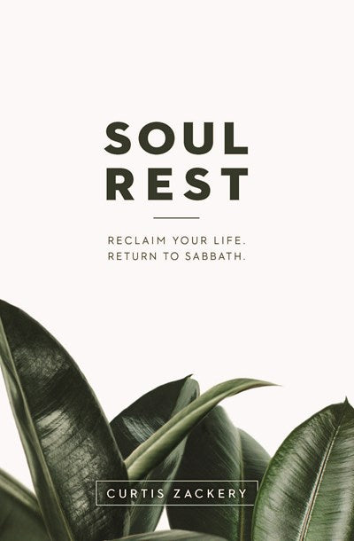 Soul Rest: Reclaim Your Life. Return to Sabbath.