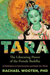 Tara: The Liberating Power of the Female Buddha