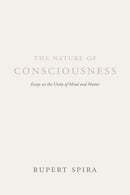 The Nature of Consciousness: Essays on the Unity of Mind and Matter