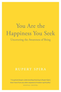 You Are the Happiness You Seek: Uncovering the Awareness of Being