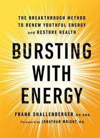 Bursting with Energy: The Breakthrough Method to Renew Youthful Energy and Restore Health, 2nd Edition (2nd Edition)