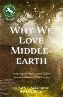 Why We Love Middle-earth: An Enthusiast’s Book about Tolkien, Middle-earth, and the LotR Fandom (A Middle-earth Treasury)