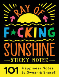 Ray of F*cking Sunshine Sticky Notes: 101 Happiness Notes to Swear and Share