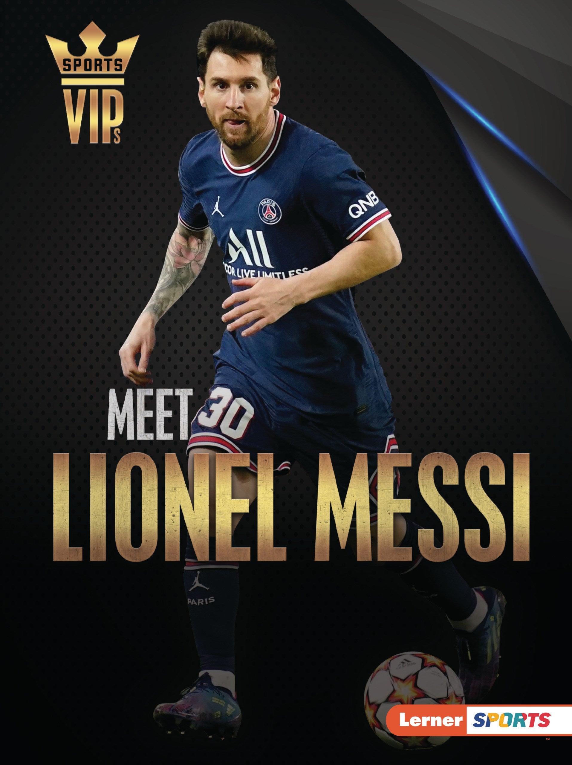 Meet Lionel Messi: World Cup Soccer Superstar