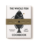 The Whole Fish Cookbook: New Ways to Cook, Eat and Think