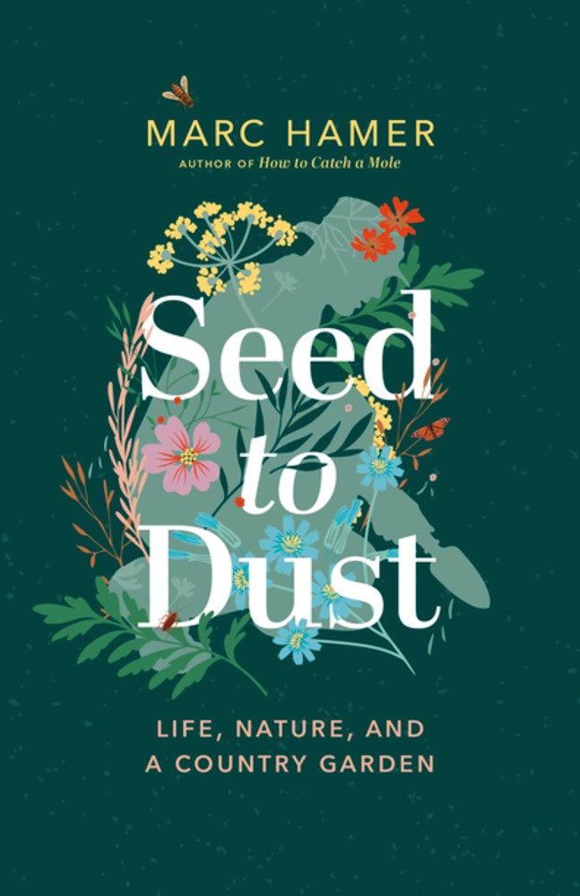 Seed to Dust: Life, Nature, and a Country Garden