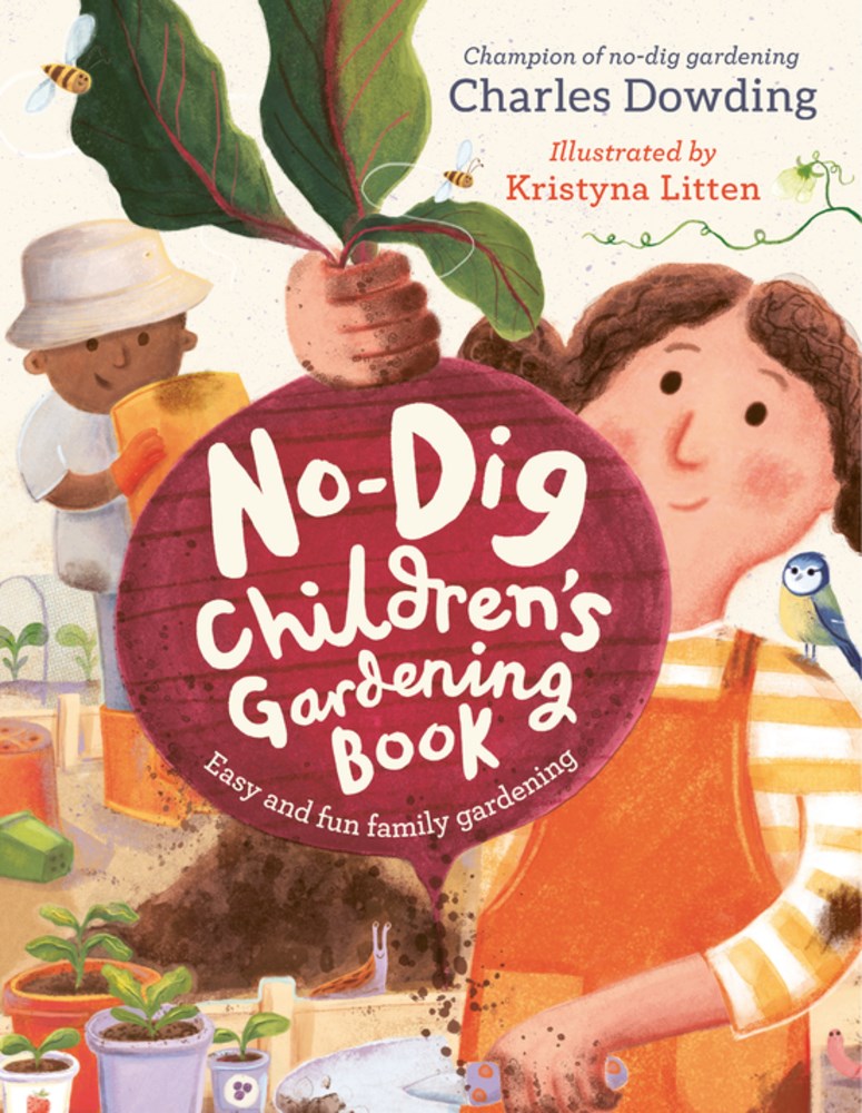 The No-Dig Children's Gardening Book: Easy and fun family gardening