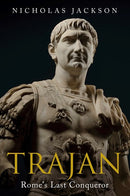 Trajan: Rome's Last Conqueror