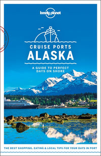 Lonely Planet Cruise Ports Alaska 1